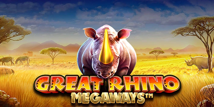 Panduan Jitu Slot Great Rhino Megaways Agar Untung Maksimal