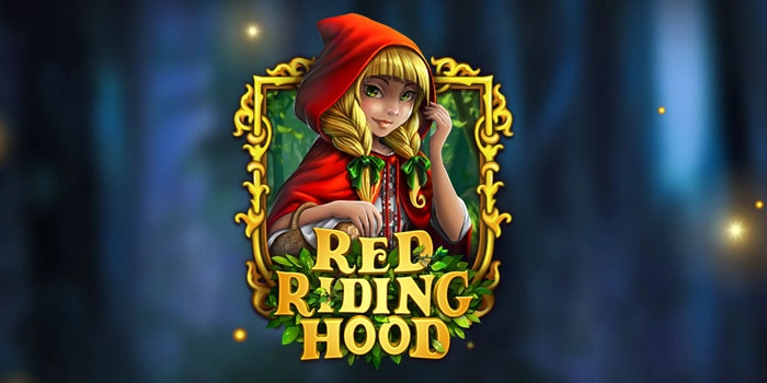 Cara Efektif Cepat Maxwin Di Slot Red Riding Hood